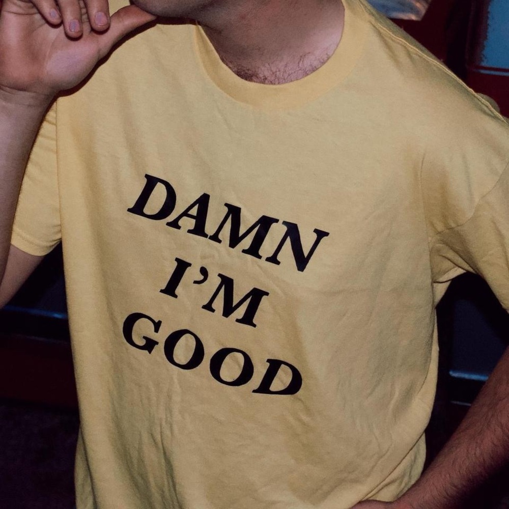 “Damn I’m Good” T-Shirt